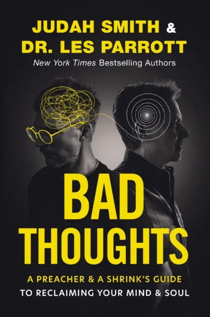 Zondervan Bad Thoughts : A Preacher And A Shrink'S Guide To Reclaiming Your Mind And Soul