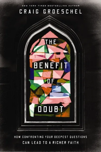 Zondervan The Benefit Of Doubt : How Confronting Your Deepest Questions Can Lead To A Richer Faith